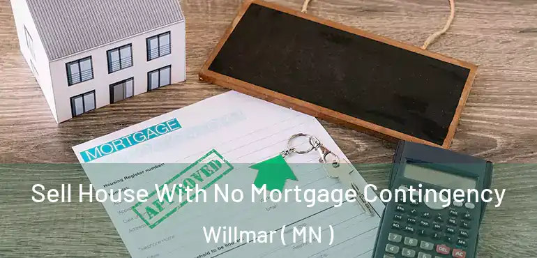  Sell House With No Mortgage Contingency Willmar ( MN )
