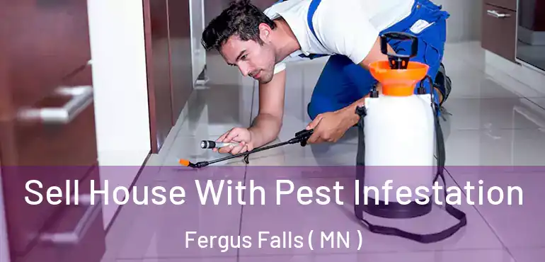  Sell House With Pest Infestation Fergus Falls ( MN )
