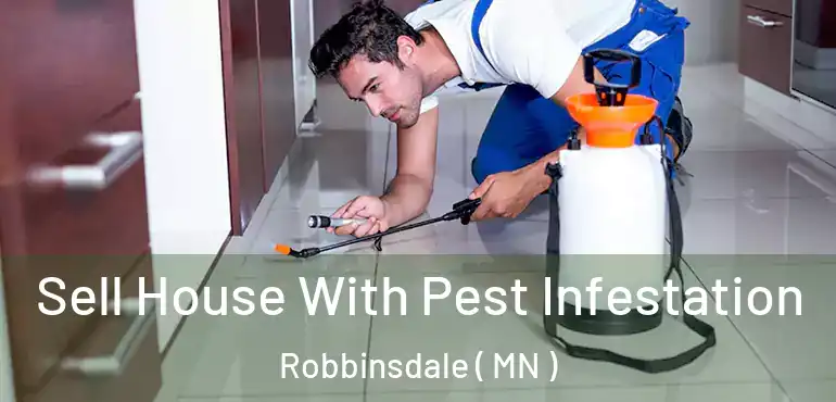  Sell House With Pest Infestation Robbinsdale ( MN )