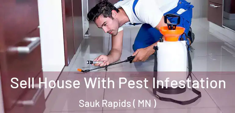  Sell House With Pest Infestation Sauk Rapids ( MN )