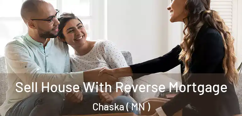  Sell House With Reverse Mortgage Chaska ( MN )