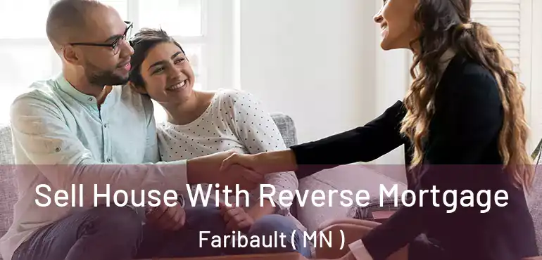  Sell House With Reverse Mortgage Faribault ( MN )