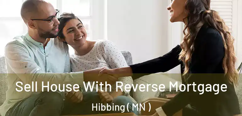  Sell House With Reverse Mortgage Hibbing ( MN )