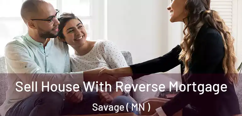  Sell House With Reverse Mortgage Savage ( MN )