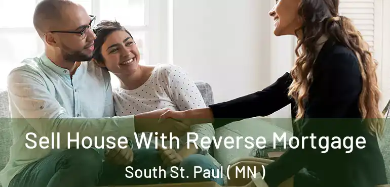  Sell House With Reverse Mortgage South St. Paul ( MN )