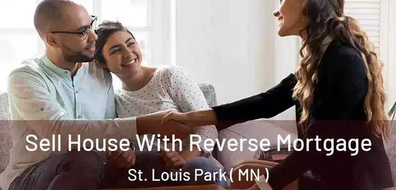  Sell House With Reverse Mortgage St. Louis Park ( MN )