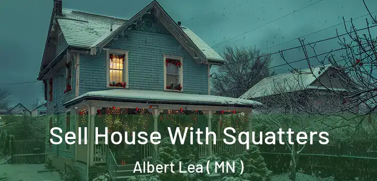  Sell House With Squatters Albert Lea ( MN )