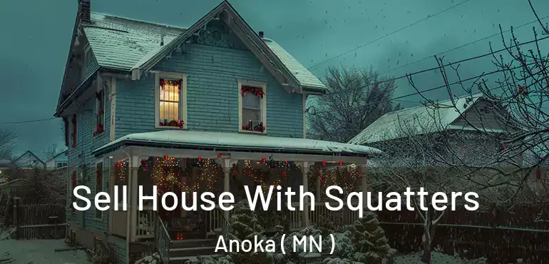  Sell House With Squatters Anoka ( MN )