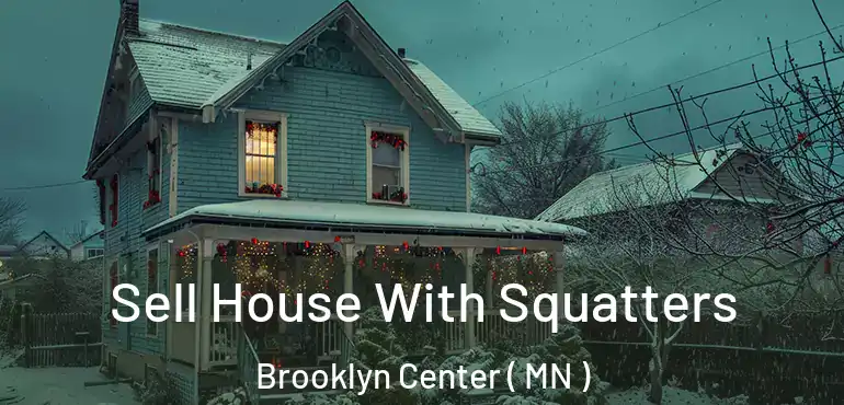  Sell House With Squatters Brooklyn Center ( MN )