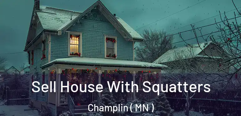  Sell House With Squatters Champlin ( MN )