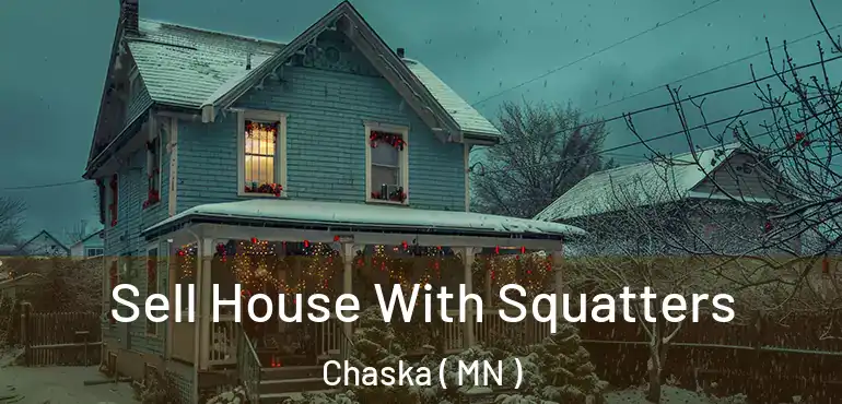  Sell House With Squatters Chaska ( MN )