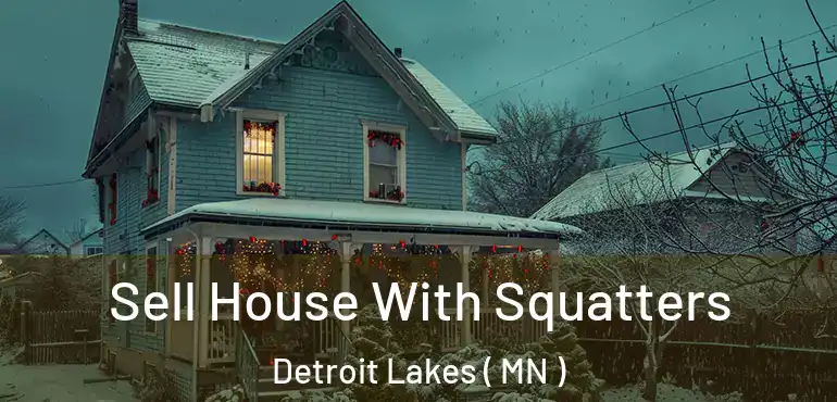  Sell House With Squatters Detroit Lakes ( MN )