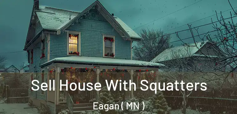  Sell House With Squatters Eagan ( MN )