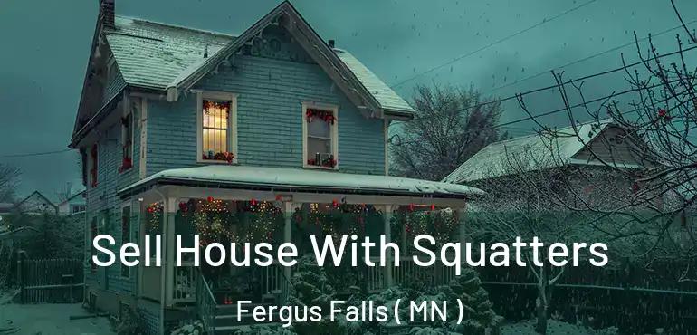  Sell House With Squatters Fergus Falls ( MN )