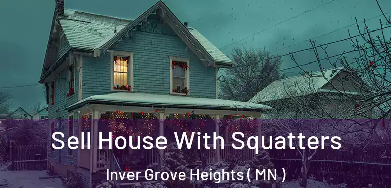  Sell House With Squatters Inver Grove Heights ( MN )
