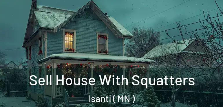  Sell House With Squatters Isanti ( MN )
