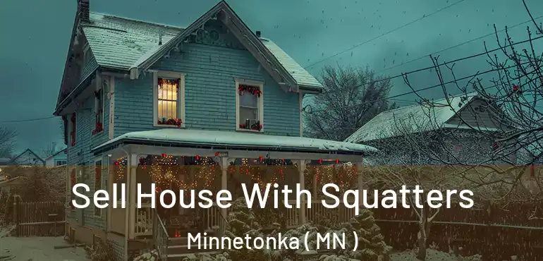  Sell House With Squatters Minnetonka ( MN )