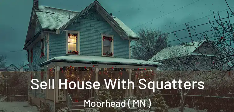  Sell House With Squatters Moorhead ( MN )