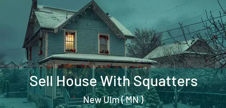  Sell House With Squatters New Ulm ( MN )