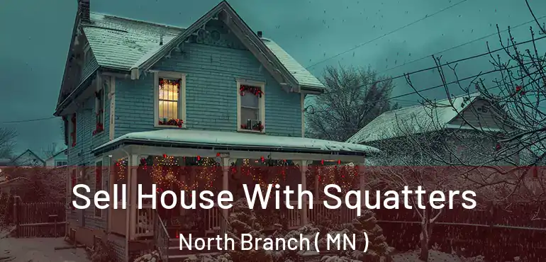  Sell House With Squatters North Branch ( MN )