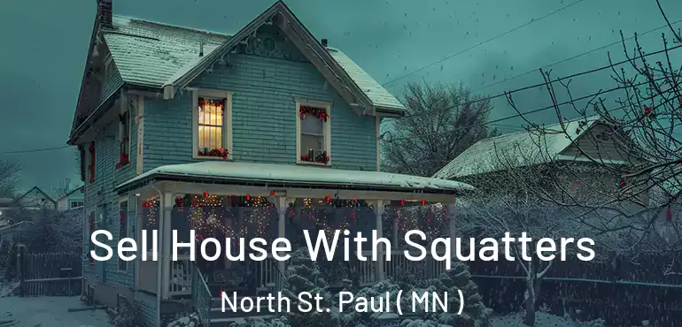  Sell House With Squatters North St. Paul ( MN )