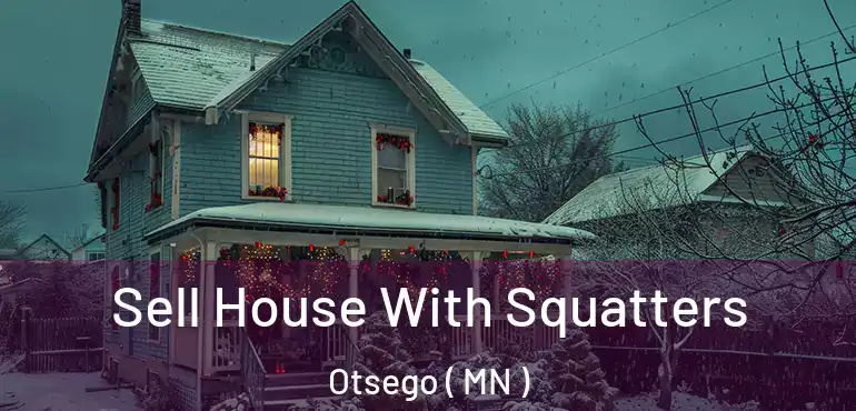  Sell House With Squatters Otsego ( MN )