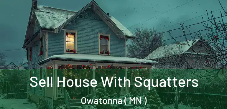  Sell House With Squatters Owatonna ( MN )