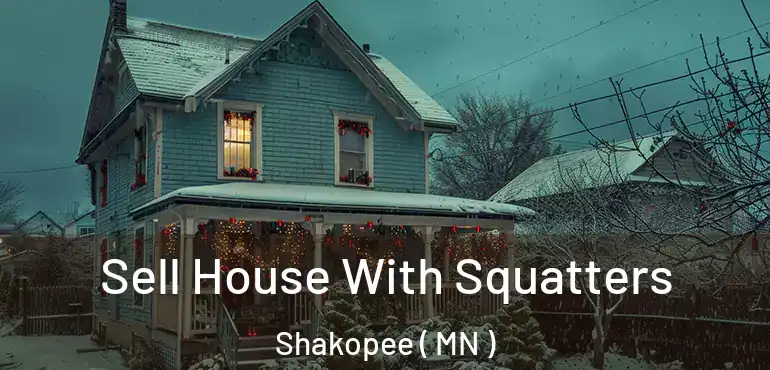  Sell House With Squatters Shakopee ( MN )