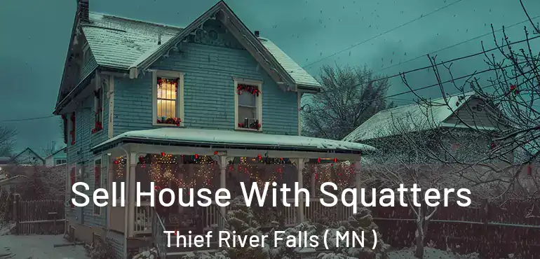  Sell House With Squatters Thief River Falls ( MN )