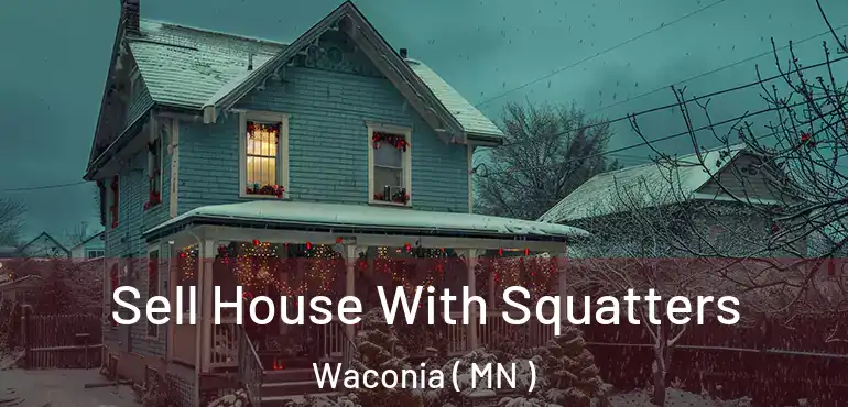  Sell House With Squatters Waconia ( MN )