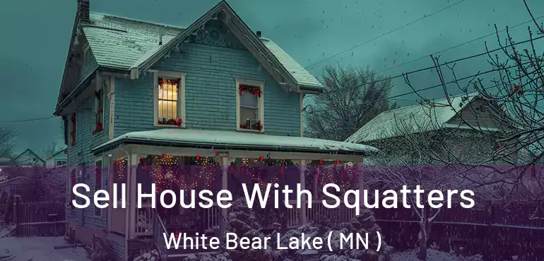  Sell House With Squatters White Bear Lake ( MN )