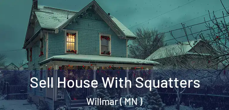  Sell House With Squatters Willmar ( MN )