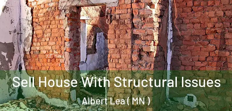  Sell House With Structural Issues Albert Lea ( MN )
