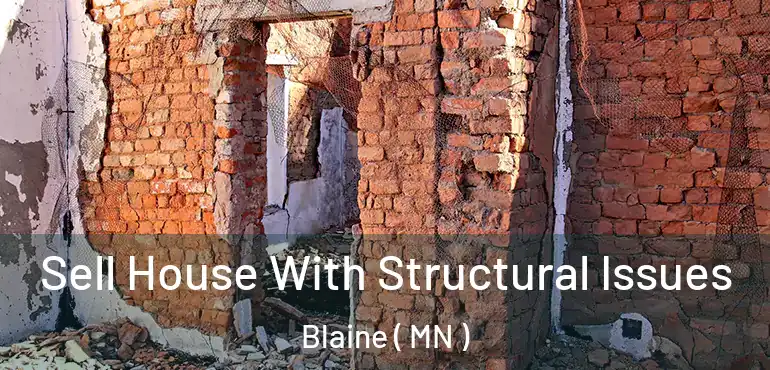  Sell House With Structural Issues Blaine ( MN )