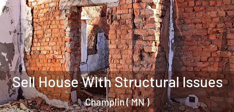  Sell House With Structural Issues Champlin ( MN )