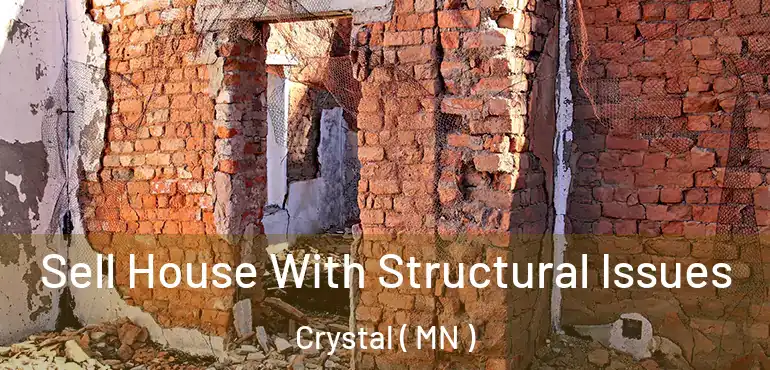  Sell House With Structural Issues Crystal ( MN )