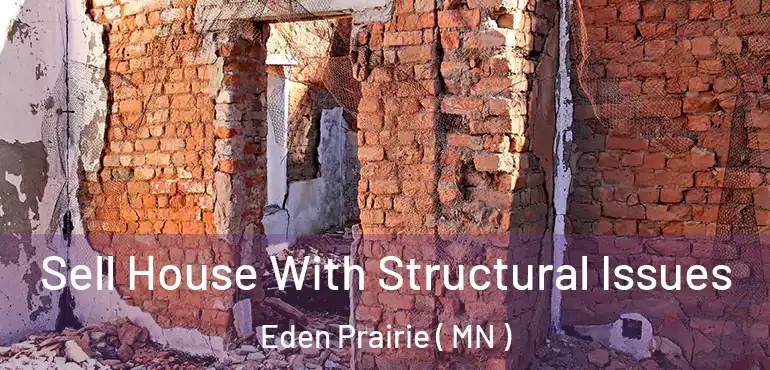  Sell House With Structural Issues Eden Prairie ( MN )