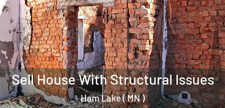  Sell House With Structural Issues Ham Lake ( MN )
