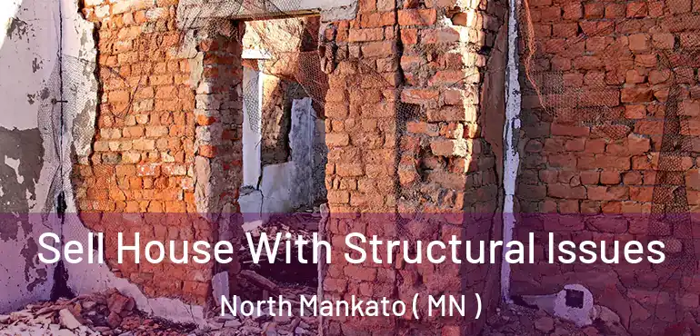  Sell House With Structural Issues North Mankato ( MN )