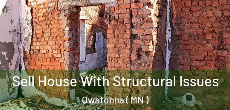  Sell House With Structural Issues Owatonna ( MN )