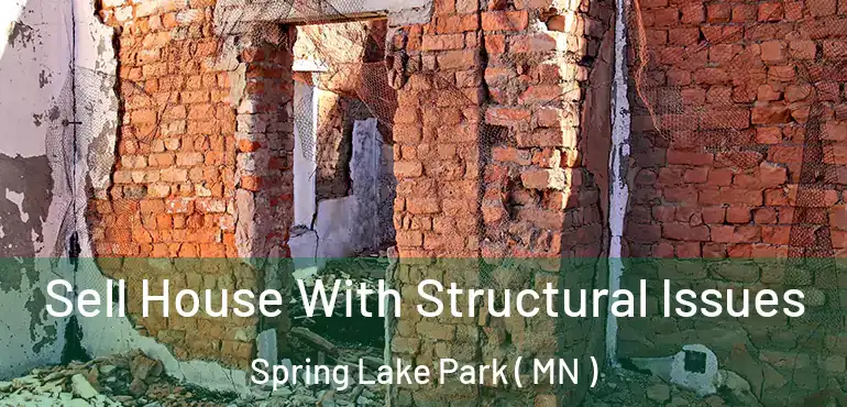  Sell House With Structural Issues Spring Lake Park ( MN )