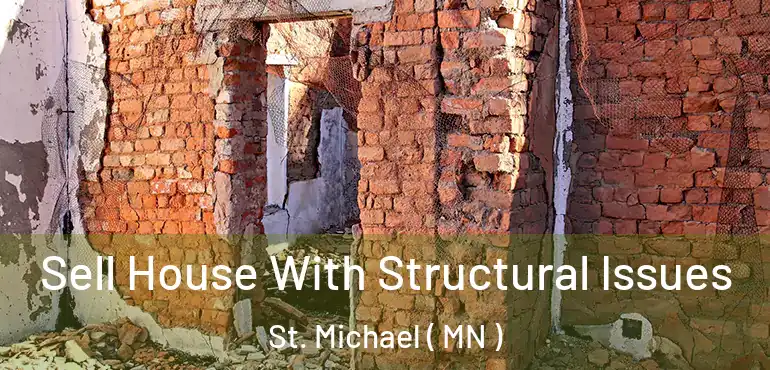  Sell House With Structural Issues St. Michael ( MN )