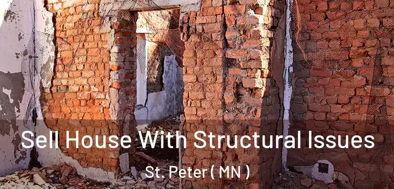  Sell House With Structural Issues St. Peter ( MN )