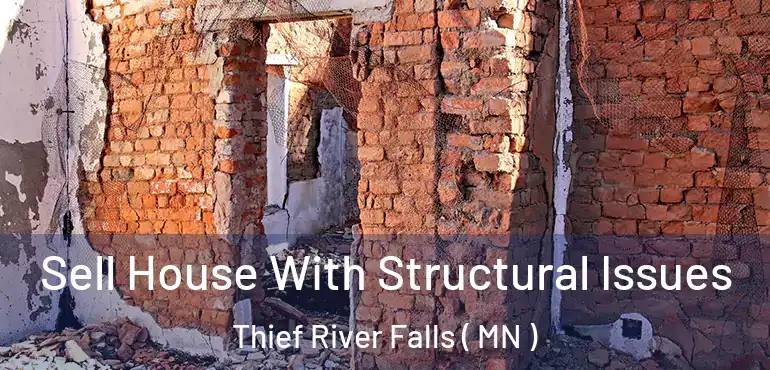  Sell House With Structural Issues Thief River Falls ( MN )