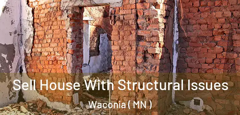  Sell House With Structural Issues Waconia ( MN )