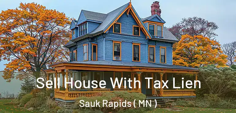  Sell House With Tax Lien Sauk Rapids ( MN )