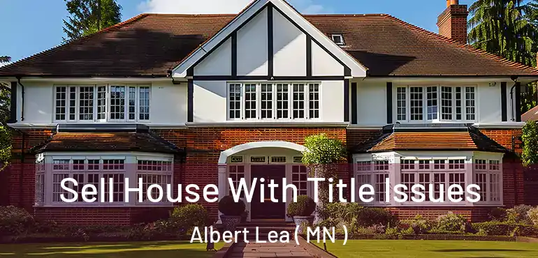  Sell House With Title Issues Albert Lea ( MN )
