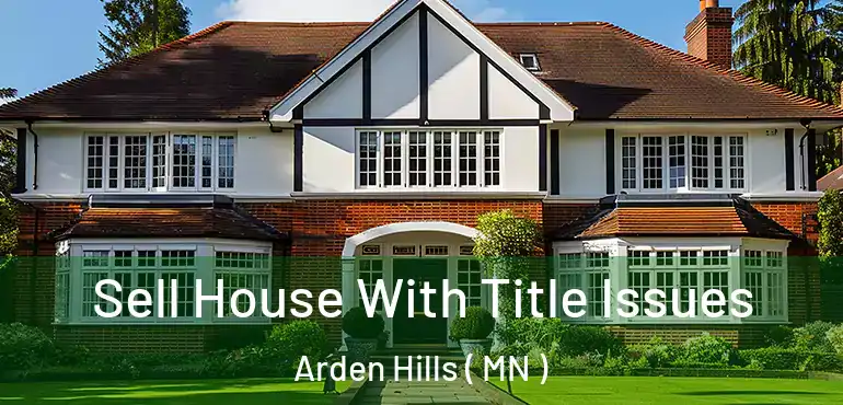 Sell House With Title Issues Arden Hills ( MN )
