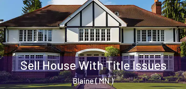  Sell House With Title Issues Blaine ( MN )