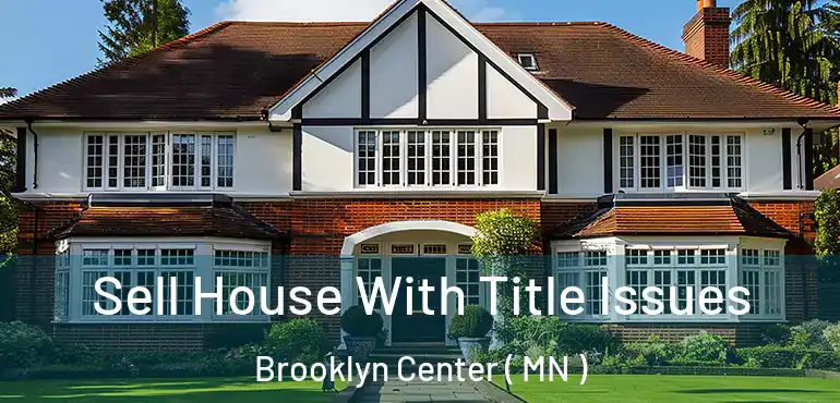  Sell House With Title Issues Brooklyn Center ( MN )